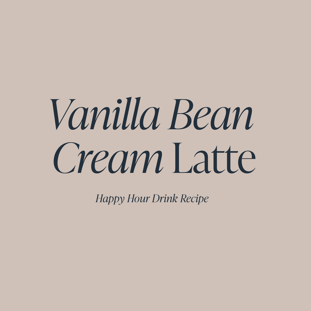 Vanilla Bean Cream Latte Cloth & Paper Happy Hour Recipe CLOTH & PAPER