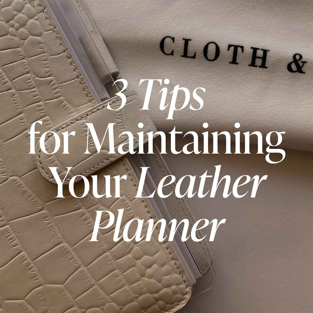 3 conseils pour entretenir votre agenda en cuir – CLOTH & PAPER