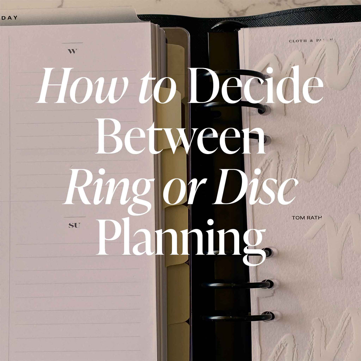 How to Decide Between Ring or Disc Planning – CLOTH & PAPER