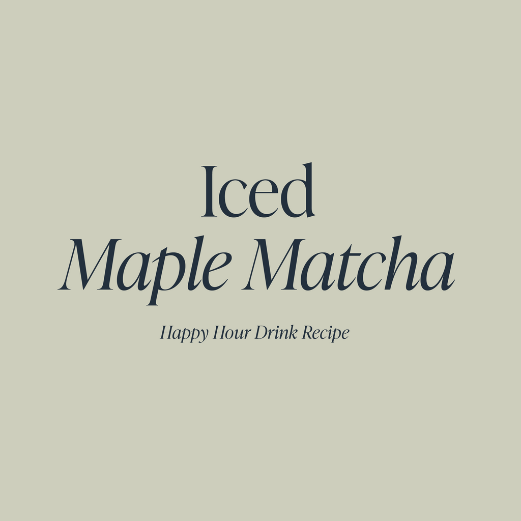 Iced Maple Matcha | Cloth & Paper Happy Hour Drink Recipe