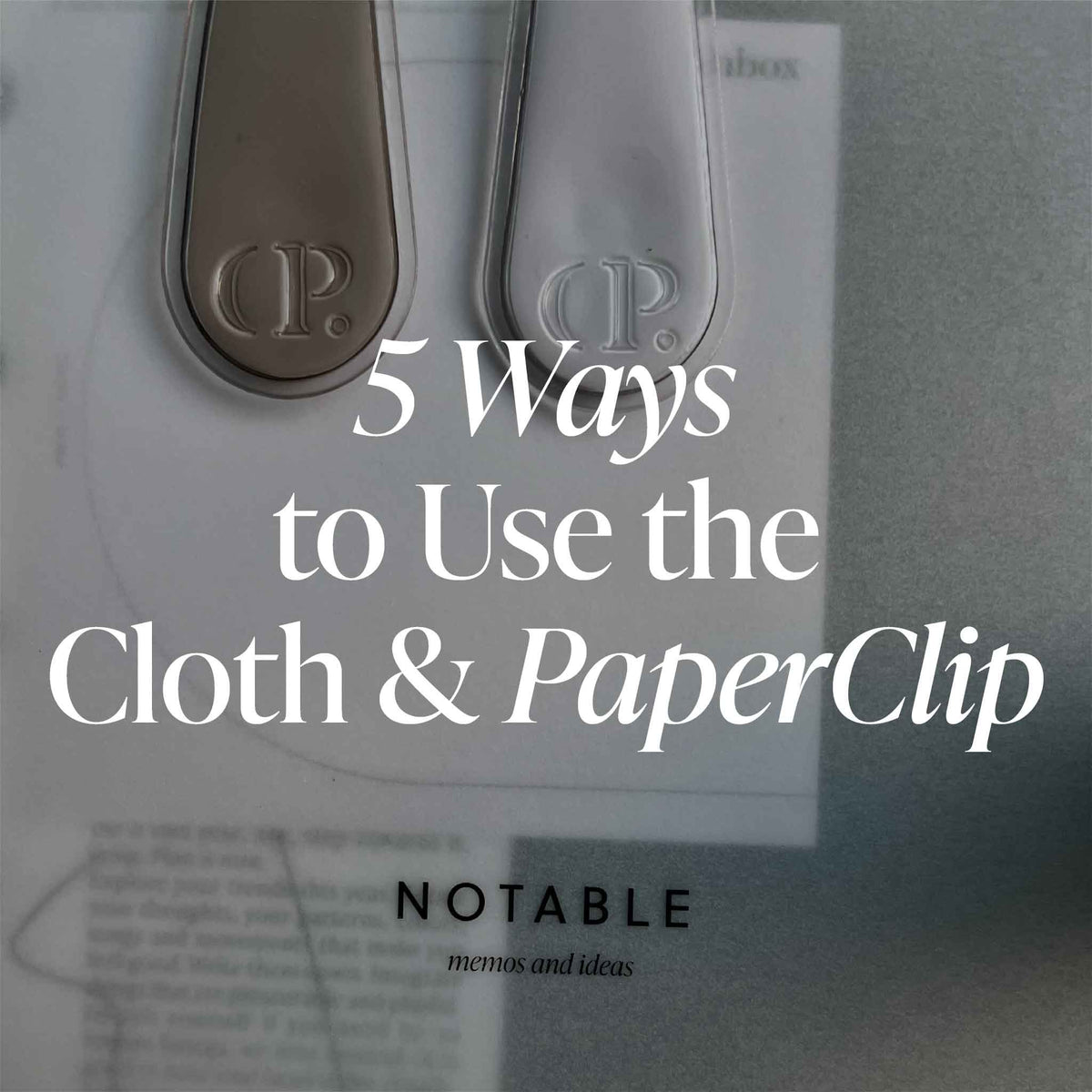 5 Ways to Use the Cloth & PaperClip CLOTH & PAPER