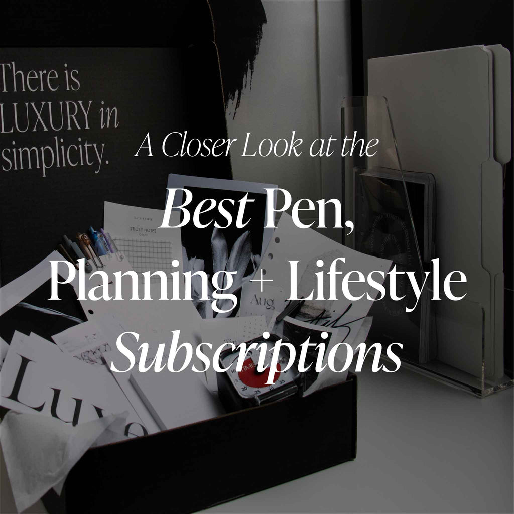 A Closer Look at the Best Pen, Planning + Lifestyle Subscriptions