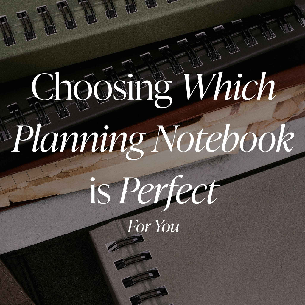 Choosing Which Planning Notebook is Perfect for You