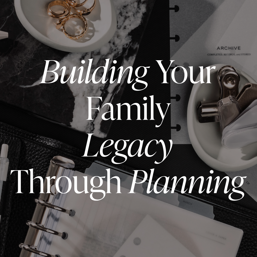 Building Your Family Legacy Through Planning