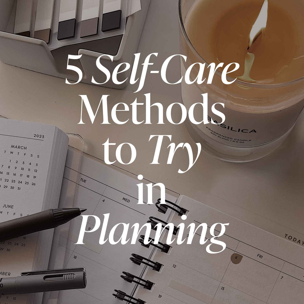 5 Self-Care Methods to Try in Planning